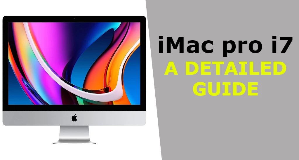 iMac pro i7: A detailed guide