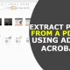 Extract Pages From a PDF by Using Adobe Acrobat