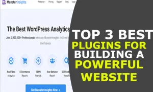 Top 3 Best Plugins for Building a Powerful Website
