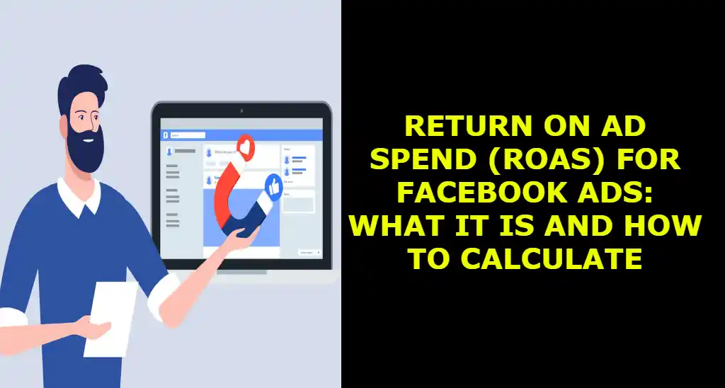 Return on ad spend (ROAS) for Facebook Ads: What it is and how to calculate