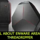 All About Enware Area51 Threadripper