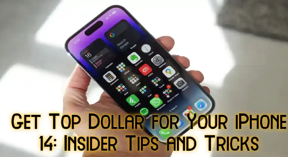 Get Top Dollar for Your iPhone 14: Insider Tips and Tricks